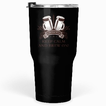 Discover Keep Calm and Brew On Brown Tumblers 30 Oz