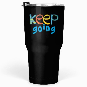 Discover keep going Tumblers 30 Oz