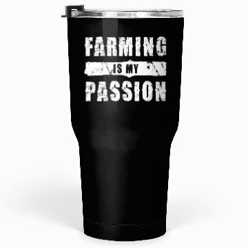 Discover Farming Is My Passion Statement Design Tumblers 30 Oz