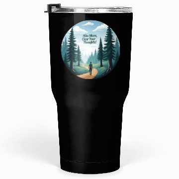 Discover Hike More Clear Your Thoughts - Hiking Tumblers 30 Oz