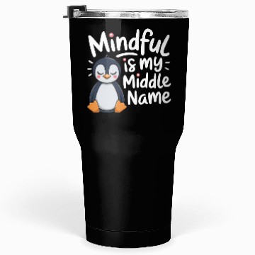 Discover Mindfulness Is My Middle Name Penguin Tumblers 30 Oz
