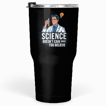 Discover Atheists - Science Doesn't Care What You Believe! Tumblers 30 Oz