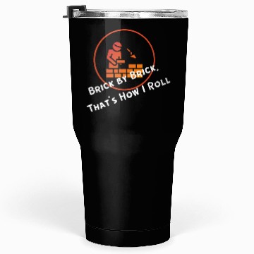 Discover Brick by Brick, That’s How I Roll Tumblers 30 Oz