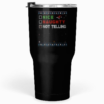 Discover Nice Naughty Not Telling – Festive Holiday Humor Tumblers 30 Oz
