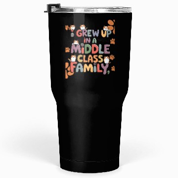Discover Middle Class Cat Family Humor Tumblers 30 Oz