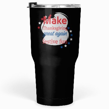 Discover Make Thanksgiving Great Again Tumblers 30 Oz
