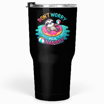 Discover Sloth Don't Worry Pool Happy Tumblers 30 Oz