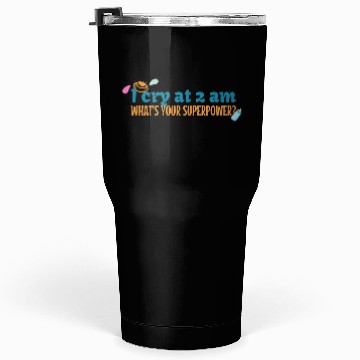 Discover I cry at 2 AM Tumblers 30 Oz