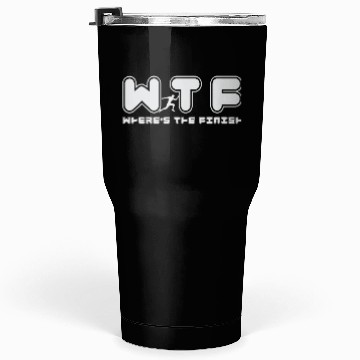 Discover Wtf Wheres The Finish Funny Running Tumblers 30 Oz