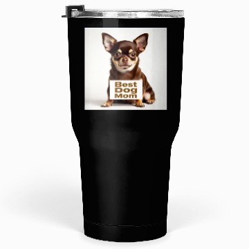 Discover #2/Chihuahua/Best dog Mom Tumblers 30 Oz