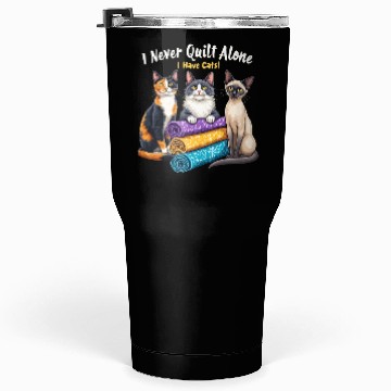 Discover Quilting Cat Lover - I Never Quilt Alone Tumblers 30 Oz