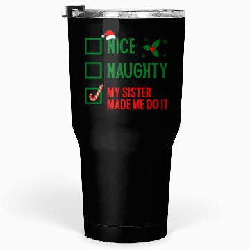 Discover Funny Christmas Checklist "My Sister Made Me Do It Tumblers 30 Oz