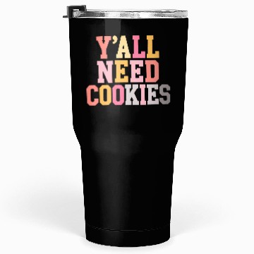 Discover Cookie Tumblers 30 Oz, Y'all Need Cookies Tumblers 30 Oz cookie day
