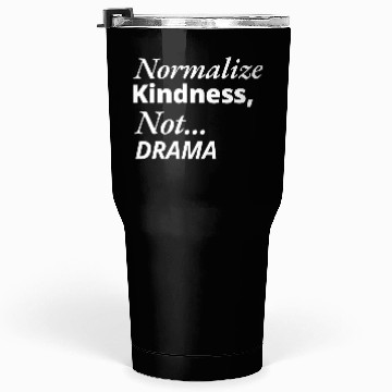 Discover Normalize Kindness Not drama Tumblers 30 Oz