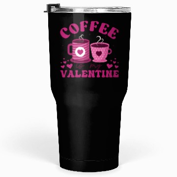 Discover Coffee is my valentine Tumblers 30 Oz