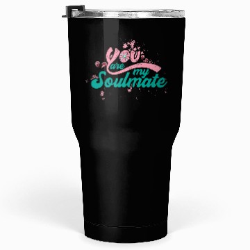 Discover You Are My Soulmate Tumblers 30 Oz
