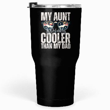 Discover My Aunt is Definitely Cooler Than My Dad Tumblers 30 Oz