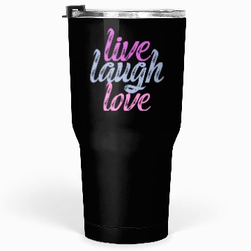 Discover Live Laugh Love - Embrace the Joy Tumblers 30 Oz