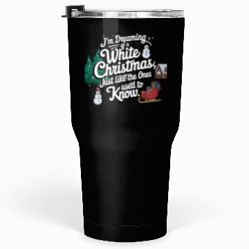 Discover I'm dreaming of a white christmas Tumblers 30 Oz