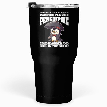 Discover COLD BLOODED AND COOL IN THE SHADE VAMPIRE PENGUIN Tumblers 30 Oz