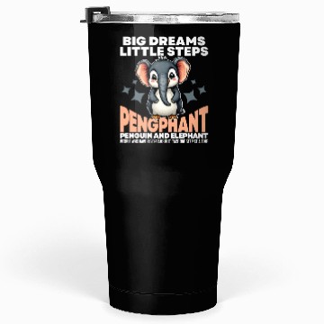 Discover BIG DREAMS LITTLE STEPS - PENGUIN AND ELEPHANT Tumblers 30 Oz