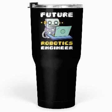 Discover Future Robotics Engineer Laptop Robot Tumblers 30 Oz