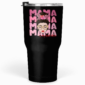 Discover Mama is my valentine Tumblers 30 Oz