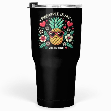 Discover Pineapple is My Valentine Tumblers 30 Oz