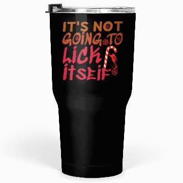 Discover Christmas Candy Cane Not Going Lick Itself Funny Tumblers 30 Oz