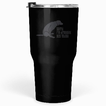 Discover Dragging Ass Tumblers 30 Oz