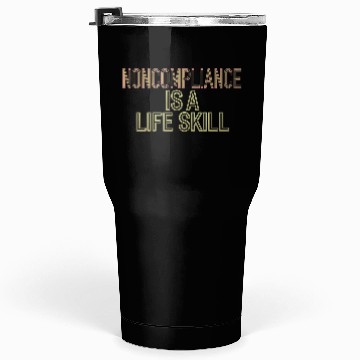 Discover Noncompliance Is A Life Skill 5 Tumblers 30 Oz