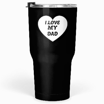 Discover I love my Dad Tumblers 30 Oz