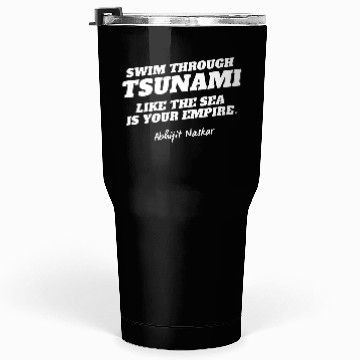 Discover Swim through tsunami - Abhijit Naskar Tumblers 30 Oz
