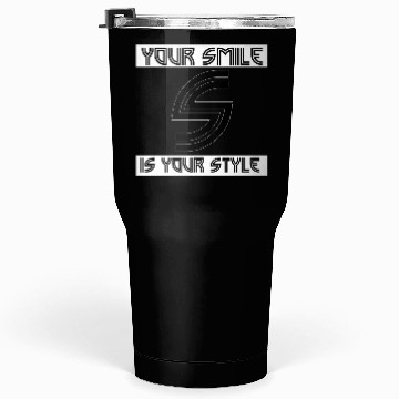 Discover Your smile is your style Tumblers 30 Oz