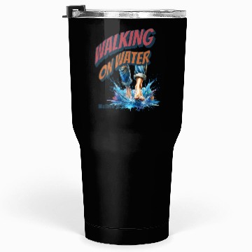 Discover Walking On Water - MATTHEW 14:29 Tumblers 30 Oz