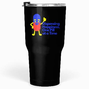 Discover Dispensing Happiness One Pill at a Time Tumblers 30 Oz