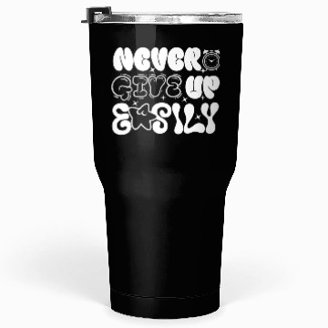 Discover Never Give Up Easily , Motivational Tumblers 30 Oz.