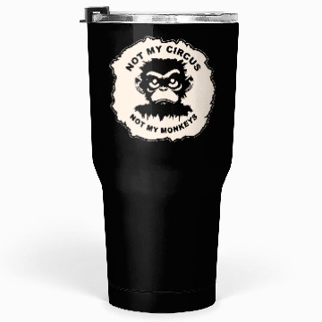 Discover Not My Circus Not My Monkeys LIKE US ON FB # Tumblers 30 Oz