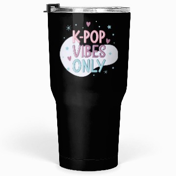Discover K-Pop Vibes Only-stylish K-pop Design Tumblers 30 Oz