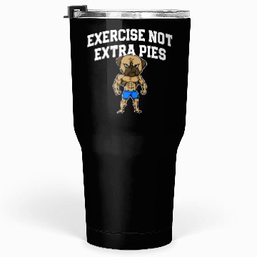Discover Exercise Not Extra Pies Funny Workout Humor Gym Tumblers 30 Oz