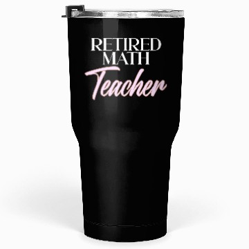 Discover Retired Math Teacher 2025 Stylish Script Design Tumblers 30 Oz