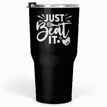 Discover Just Beat It Baker Cooking Cooker Tumblers 30 Oz