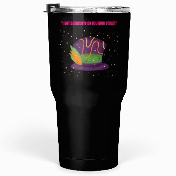 Discover "I Got Bourbon’d on Bourbon Street" Tumblers 30 Oz