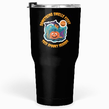 Discover Something smells fishy this spooky season Tumblers 30 Oz