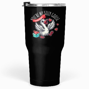 Discover You’re My Silly Goose – Funny Valentine Design Tumblers 30 Oz