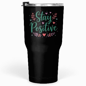 Discover Stay Positive Handwriten Tumblers 30 Oz