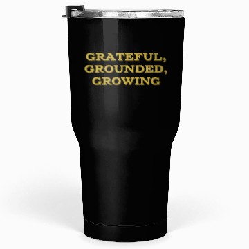 Discover Grateful, grounded, growing mindfulness Tumblers 30 Oz