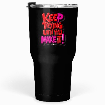 Discover keep Trying Tumblers 30 Oz