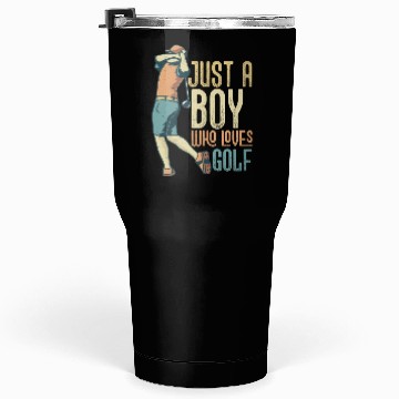 Discover Just A Boy Who Loves Golf Golfer Hobby Tumblers 30 Oz