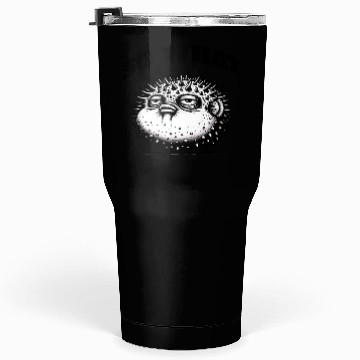 Discover Grumpy Pufferfish – Unique Attitude Tumblers 30 Oz